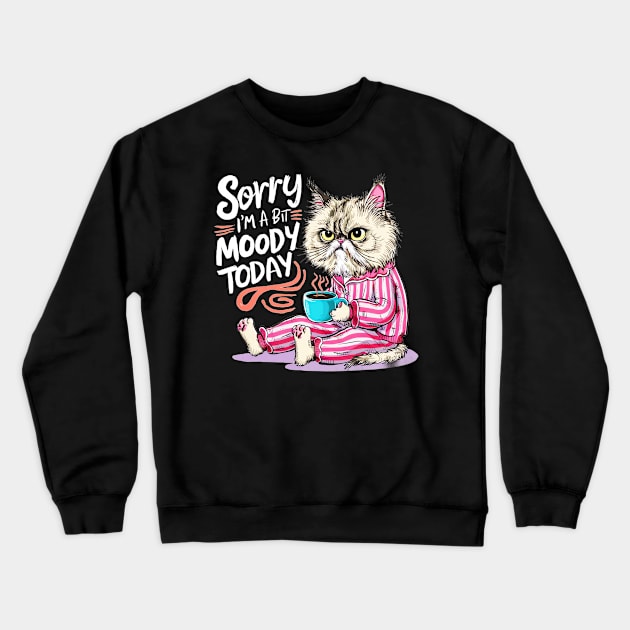 sorry im a bit moody today Crewneck Sweatshirt by mdr design